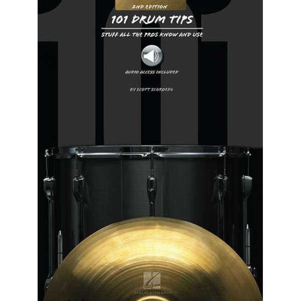 101 Drum Tips: Stuff All The Pros Know And Use